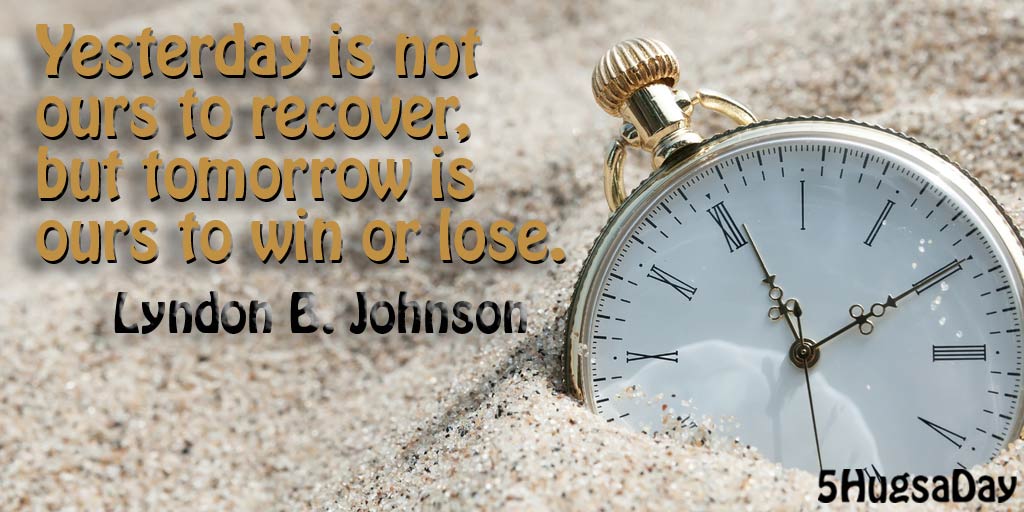 Yesterday is Not Ours to Recover via @5hugsaday | 5HugsADay.com